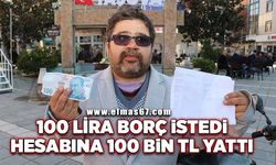 100 lira borç para istedi, hesabına 100 bin lira yattı