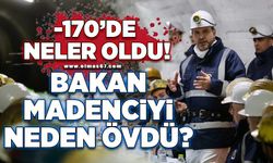 ‐170'de neler oldu! Bakan, madenciyi neden övdü?