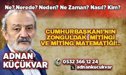 CUMHURBAŞKANI’NIN ZONGULDAK  MİTİNGİ VE MİTİNG MATEMATİĞİ!..