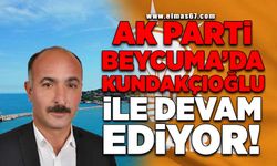 AK PARTİ BEYCUMA'DA KUNDAKÇIOĞLU İLE DEVAM EDİYOR!