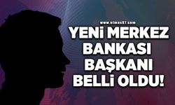 Yeni merkez bankası başkanı belli oldu!