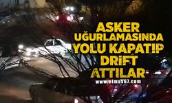 Asker uğurlamasında yolu kapatıp drift attılar