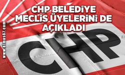 CHP Belediye Meclis üyelerini de açıkladı!