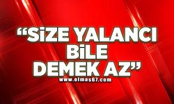 “Size yalancı bile demek az!”