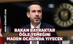 Bakan Alparslan Bayraktar öğle yemeğini maden ocağında yiyecek