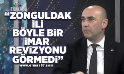 "Zonguldak ili böyle bir imar revizyonu görmedi"
