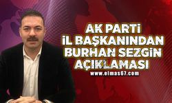 Ak parti il başkanından Burhan Sezgin açıklaması