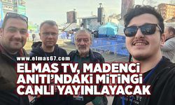 ELMAS TV Madenci Anıtı’ndaki mitingi canlı yayınlayacak