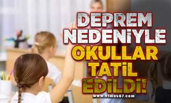 Deprem nedeniyle okullar tatil edildi!