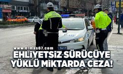 Ehliyetsiz sürücüye yüklü miktarda ceza!