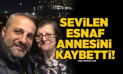 Sevilen esnaf annesini kaybetti!