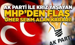 AK Parti ile kriz yaşayan MHP'den flaş Ömer Selim Alan kararı!