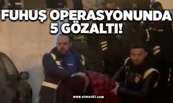 Fuhuş operasyonunda 5 gözaltı!