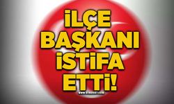 İlçe başkanı istifa etti!