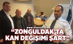 ‘Zonguldak’ta kan değişimi şart sloganıyla buraya geldik’