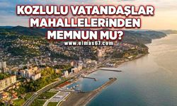 "Kozlulu vatandaşlar mahallelerinden memnun mu?"