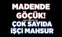 Madende göçük çok sayıda işçi mahsur!