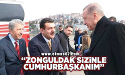"Zonguldak sizinle Cumhurbaşkanım "