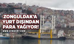 Zonguldak’a yurt dışından para yağıyor!