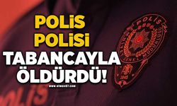 Polis polisi tabancayla öldürdü!