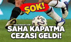 Şok! Saha kapatma cezası geldi