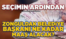 Seçimin ardından Zonguldak Belediye Başkanı ne kadar maaş alacak?
