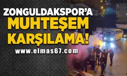 Zonguldakspor'a muhteşem karşılama!