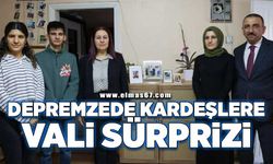 Depremzede kardeşlere Vali sürprizi