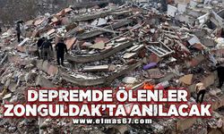 Depremde ölenler Zonguldak’ta anılacak