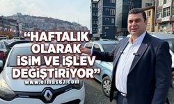 ‘Haftalık olarak isim ve işlev değiştiriyor’