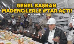 Genel Başkan madencilerle iftar açtı