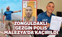 Zonguldaklı gezgin polis Malezya'da rehin alındı
