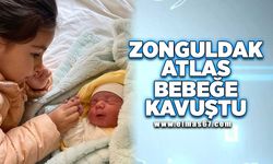 Zonguldak Atlas bebeğe kavuştu