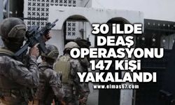 30 İlde DEAŞ Operasyonu; 147 Kişi Yakalandı
