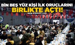 BİN BEŞ YÜZ KİŞİ, İLK ORUÇLARINI BİRLİKTE AÇTI