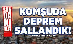 Komşuda deprem sallandık!