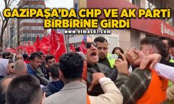 Gazipaşa’da CHP ve AK Parti birbirine girdi