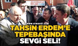 TAHSİN ERDEM'E TEPEBAŞINDA SEVGİ SELİ