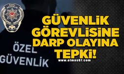 Güvenlik görevlisine darp olayına tepki!