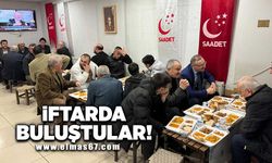 SAADET PARTİSİ İFTARDA BULUŞTU