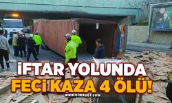 İftar yolunda feci kaza 4 ölü!