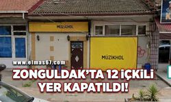 Zonguldak’ta 12 içkili yerin faaliyetine son verildi!