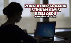 Zonguldak’ta kadın istihdam sayısı belli oldu