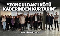 ‘Zonguldak’ı kötü kaderinden kurtarın’