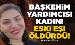 Başhekim yardımcısı kadını eski eşi öldürdü!