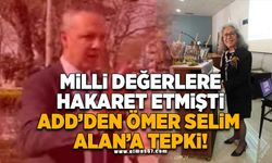 Milli değerlere hakaret etmişti ADD'den Ömer selim alan'a tepki