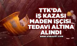 TTK’da iş kazası: Maden işçisi tedavi altına alındı