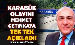 Karabük olayını Mehmet Çetinkaya tek tek anlattı