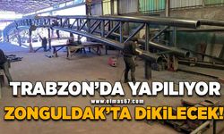 Trabzon’da yapılıyor, Zonguldak’ta dikilecek!