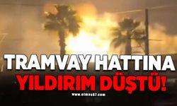 Tramvay hattına yıldırım düştü!